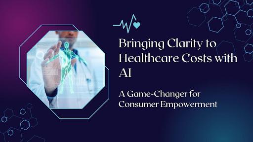 Bringing Clarity to Healthcare Costs with AI: A Game-Changer for Consumer Empowerment [Video]