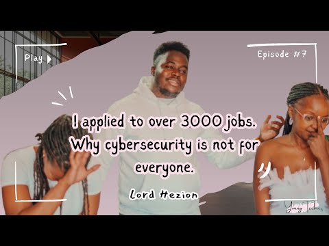 I Applied to Over 3,000 Jobs: Why Cybersecurity Is Not for Everyone | LORD HEZION [Video]