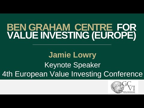 4th European Value Investing Conference | Keynote Speaker: Jamie Lowry [Video]