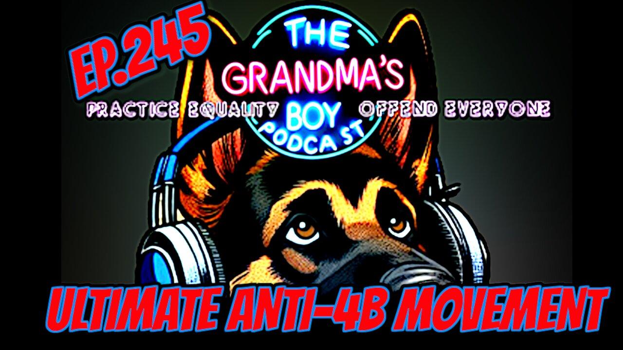 The Grandmas Boy Podcast EP.245-Ultimate Anti-4B [Video]