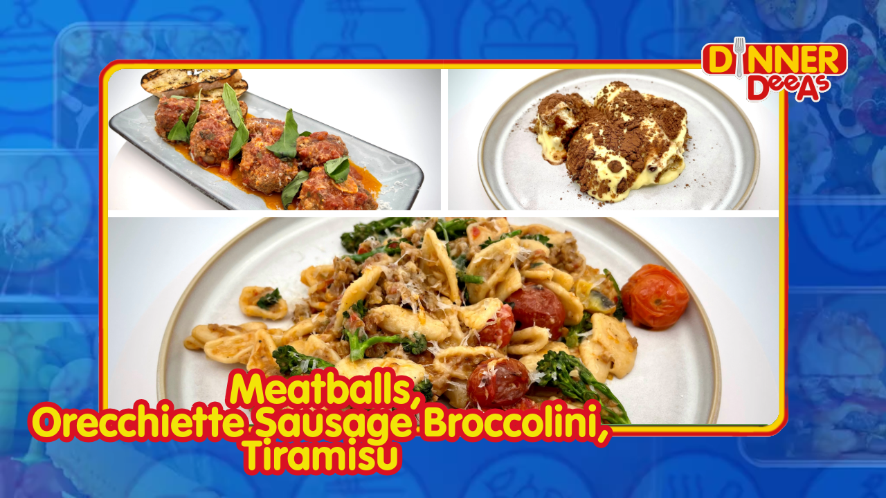 Dinner DeeAs: Meatballs, Orecchiette Sausage Broccolini, Tiramisu [Video]