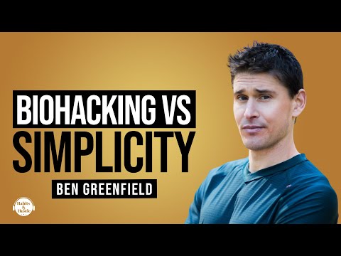 Ben Greenfield on Biohacking vs. Simplicity: The Future of Longevity for Body, Mind and Spirit [Video]