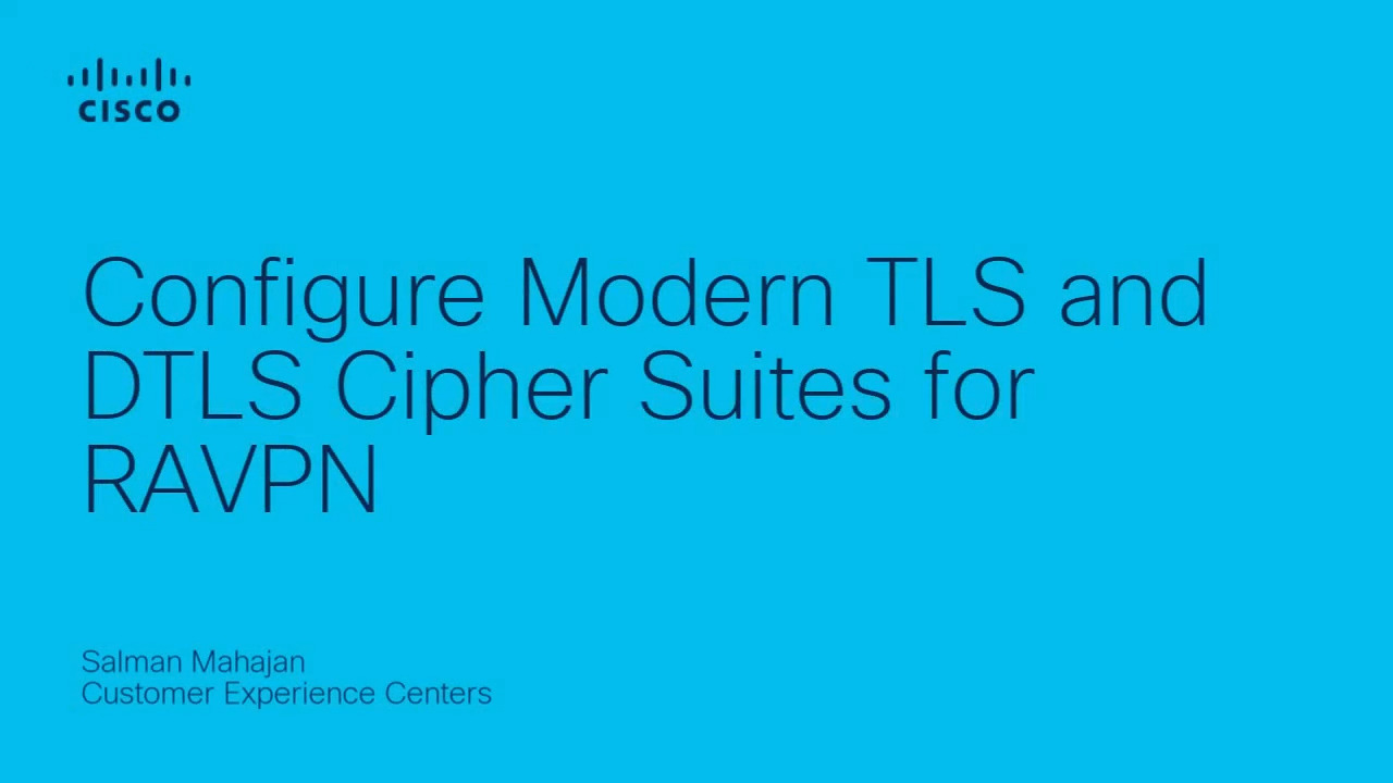 Configure Modern TLS and DTLS Cipher Suites for RAVPN [Video]