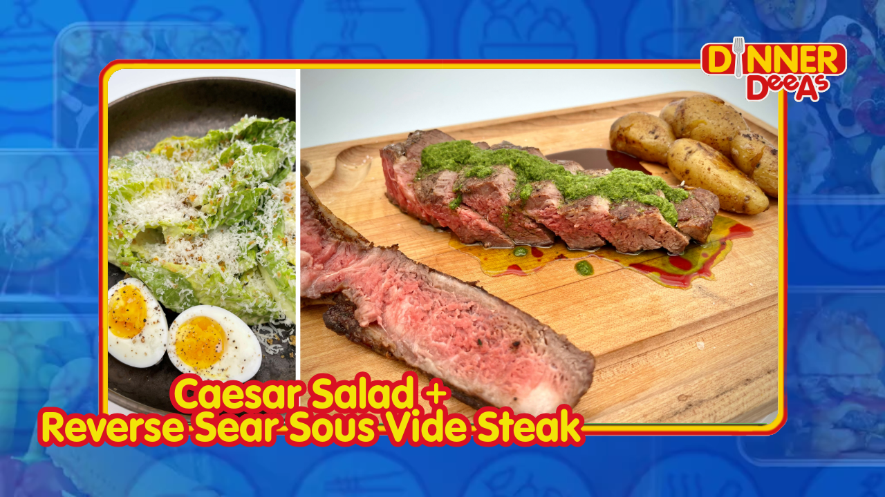 Dinner DeeAs: Caesar Salad + Reverse Sear Sous Vide Steak [Video]