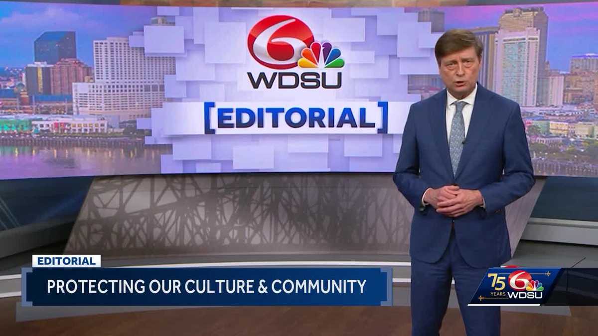 WDSU Editorial: Protecting our culture and community [Video]