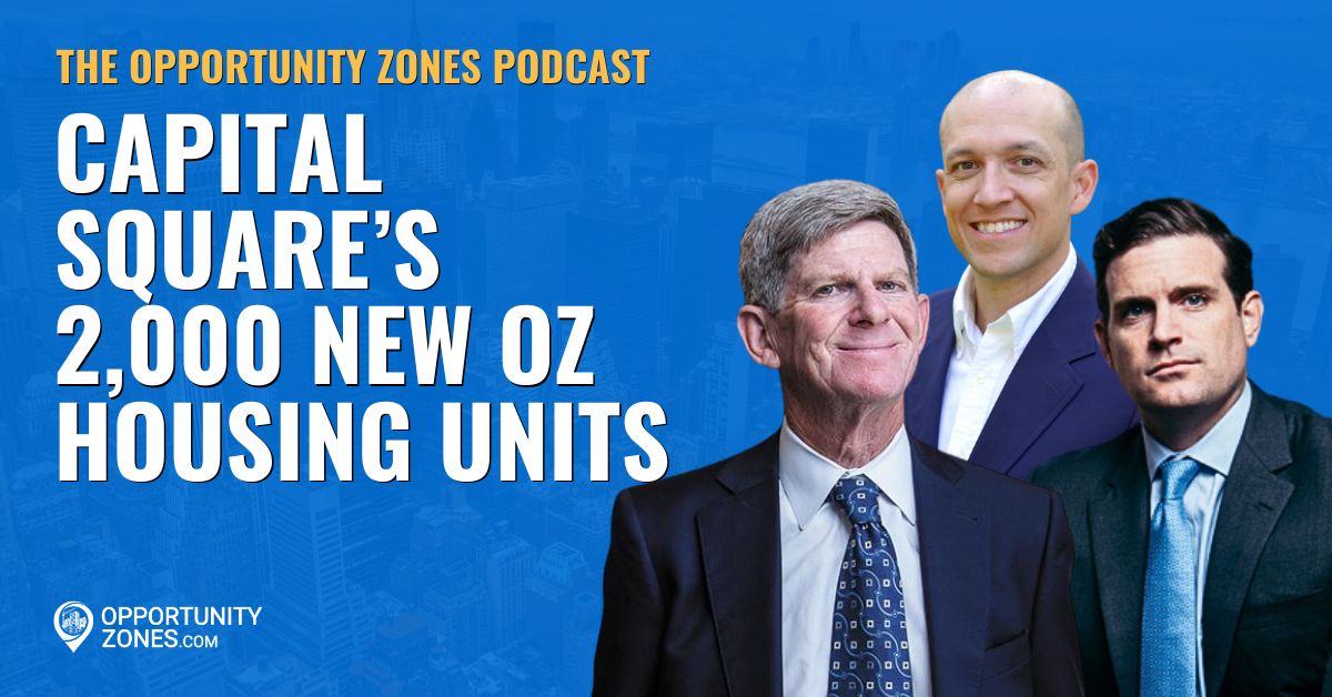 Capital Square’s 2,000 New OZ Housing Units, With Louis Rogers & Whit Huffman [Video]