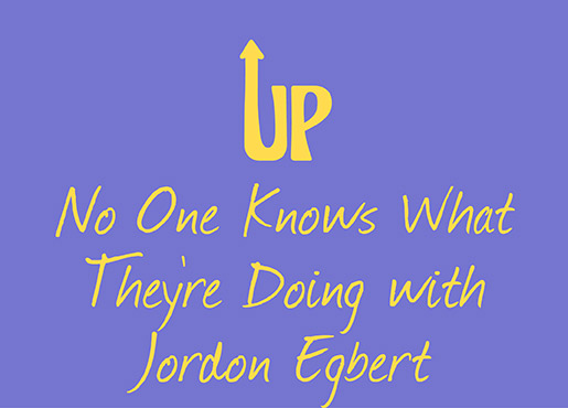 No One Knows What Theyre Doing with Jordon Egbert [Video]