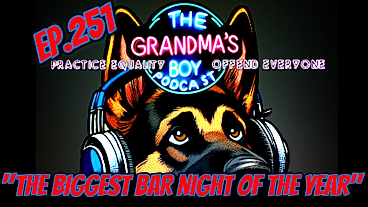 The Grandmas Boy Podcast EP.251-"The [Video]