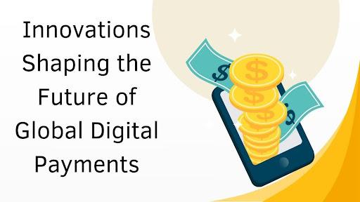 Innovations Shaping the Future of Global Digital Payments [Video]