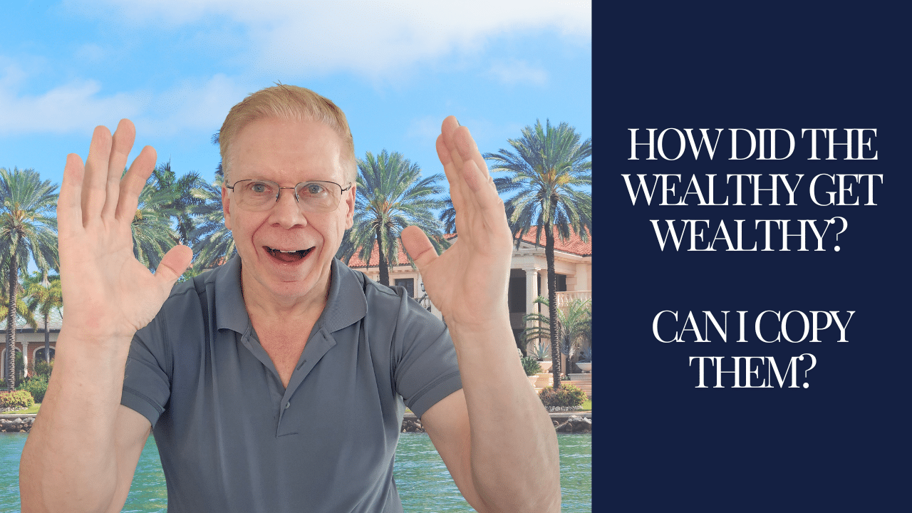 How Did the Wealthy Get Wealthy? Can I Copy Them?  Ed Rempel [Video]