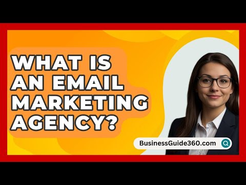 What Is An Email Marketing Agency? – BusinessGuide360.com [Video]