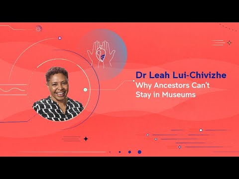 Dr Leah Lui-Chivizhe | Why Ancestors Can’t Stay in Museums [Video]