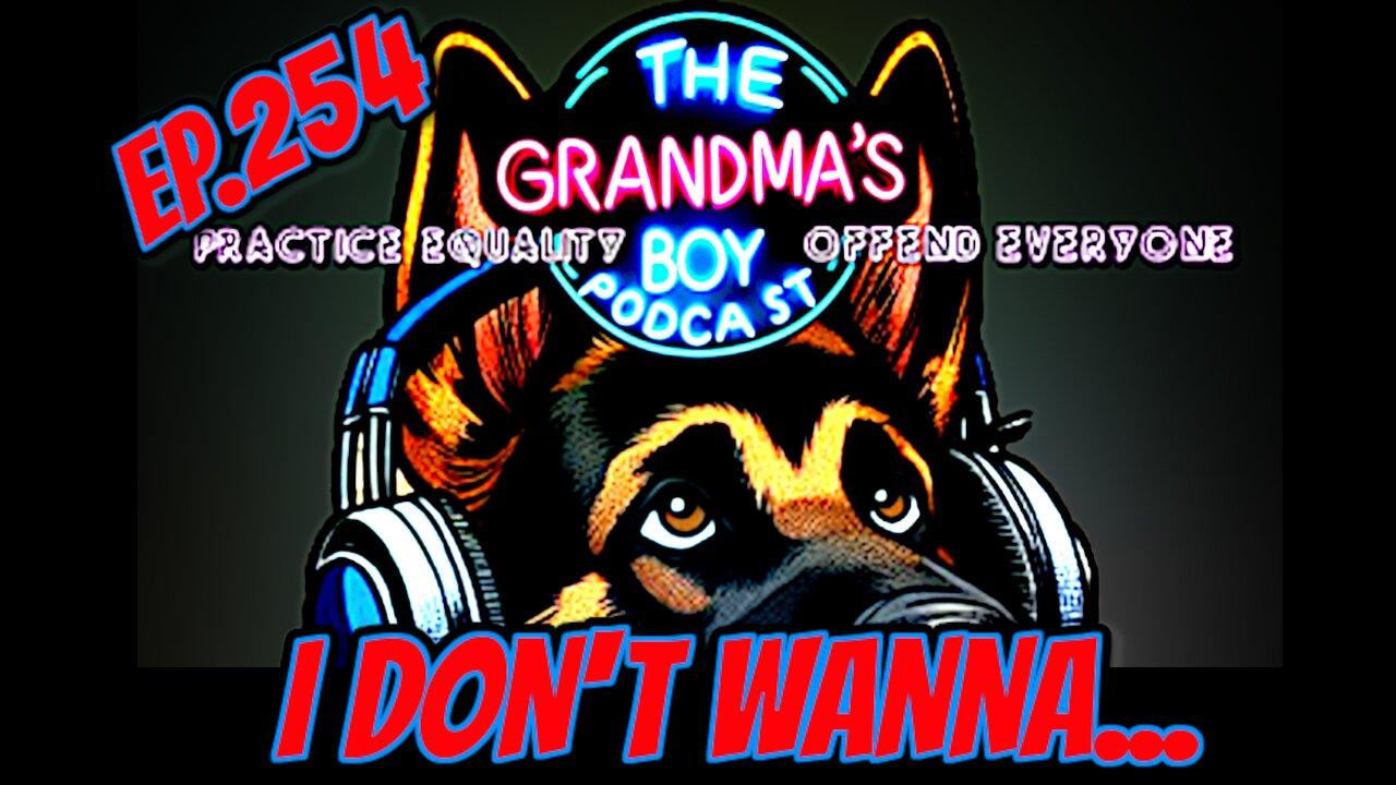 The Grandmas Boy Podcast EP.254-I Don