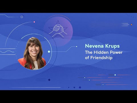 Nevena Krups | The Hidden Power of Friendships [Video]