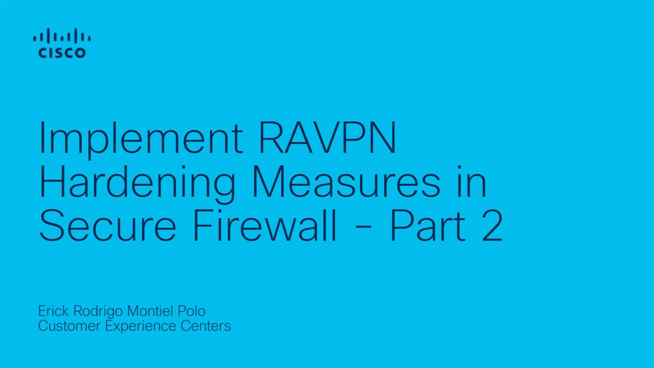 Implement RAVPN Hardening Measures in Secure Firewall – Part 2 [Video]