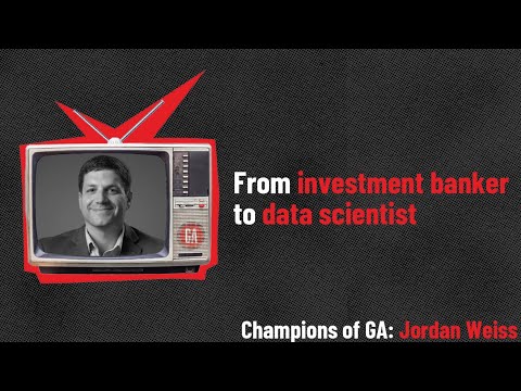 Champions of GA: Jordan Weiss, from investment banker to data scientist | General Assembly [Video]