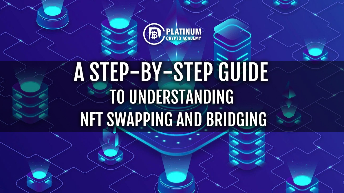 A Step-by-Step Guide to Understanding NFT Swapping and Bridging [Video]