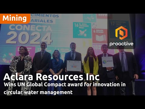 Aclara Resources honoured by United Nations Global Compact for Sustainable Mining Innovation [Video]