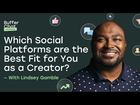 Which Social Platforms Should You Be On as a Creator? | Buffer Chat with Lindsey Gamble [Video]