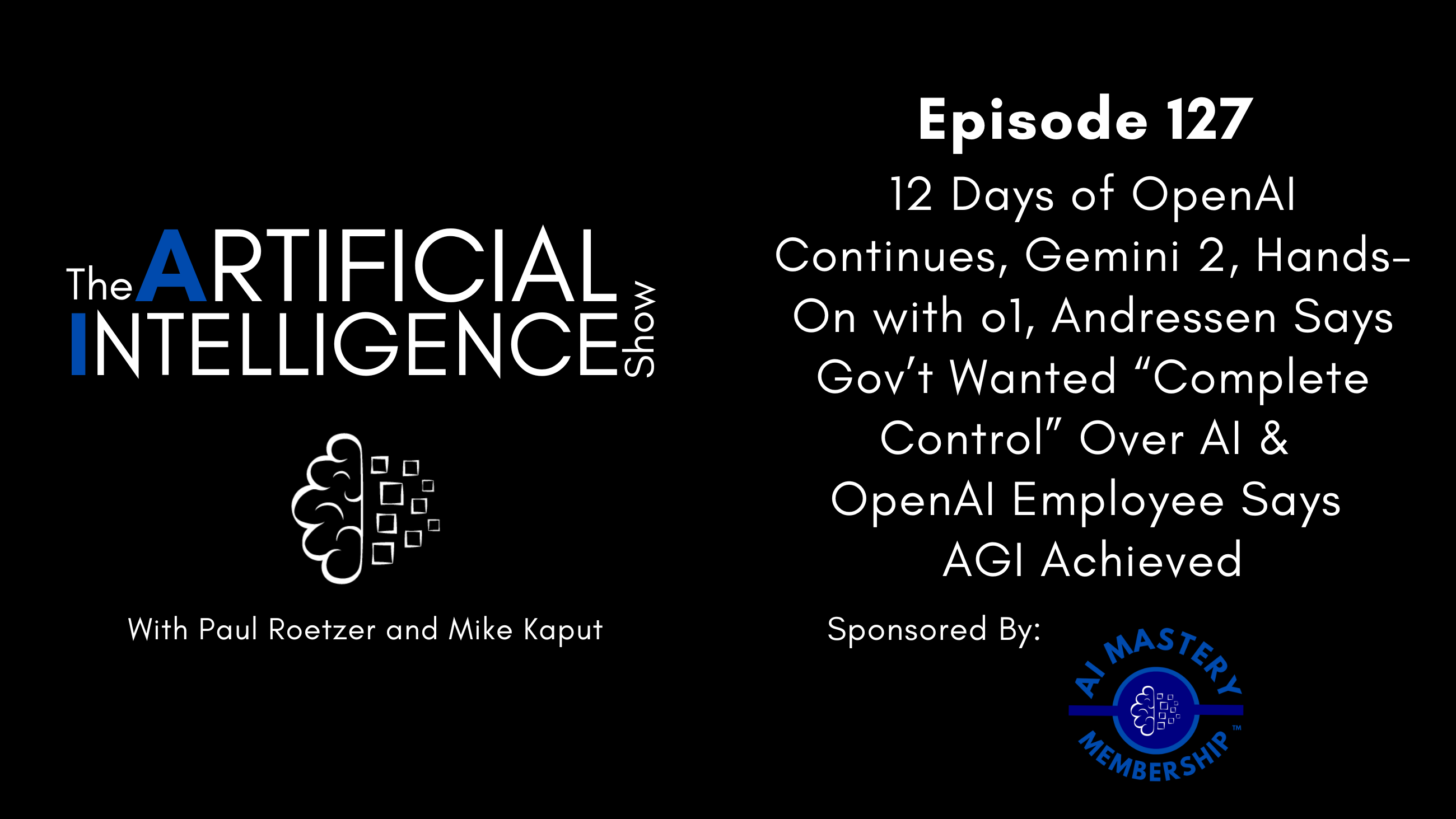 [The AI Show Episode 127]: 12 Days of OpenAI Continues, Gemini 2, Hands-On with o1, Andressen Says Govt Wanted Complete Control Over AI & OpenAI Employee Says AGI Achieved [Video]