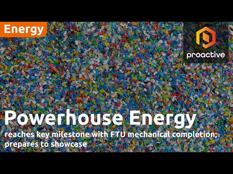 Powerhouse Energy’s reaches key milestone with FTU mechanical completion; prepares to showcase [Video]