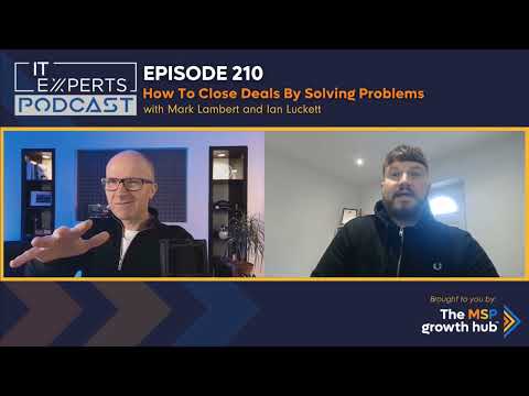 Podcast EP210 - How To Close Deals By Solving Problems with Mark Lambert & Ian Luckett [Video]