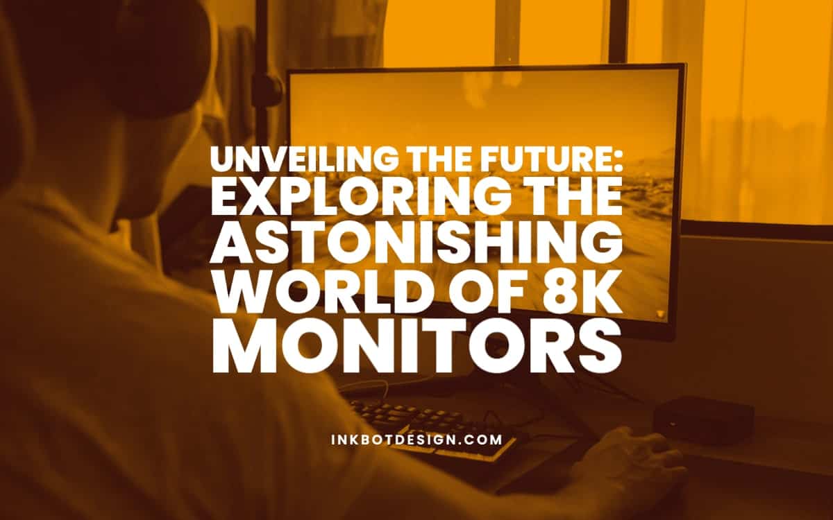 Unveiling The Future Of 8K Monitors [Video]