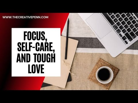 Creative Clarity: Focus, Self-Care, And A Little Bit Of Tough Love [Video]