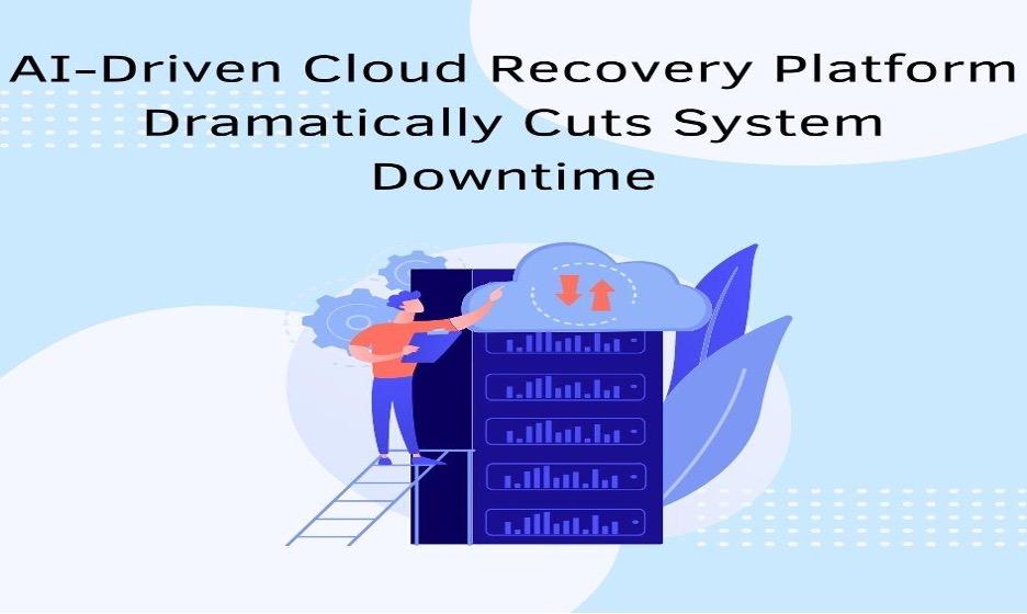 AI-Driven Cloud Recovery Platform Dramatically Cuts System Downtime [Video]