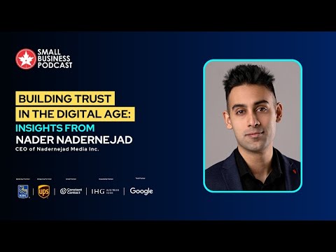 Building Trust in the Digital Age: Insights from Nader Nadernejad, CEO of Nadernejad Media Inc. [Video]