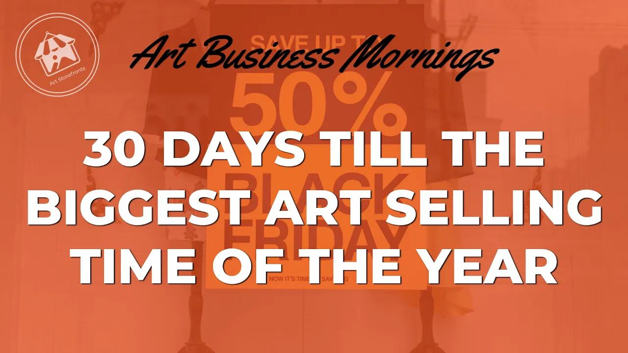 Only 30 Days until the start of the Biggest Art Selling Time of Year [Video]