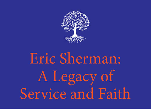 Eric Sherman: A Legacy of Service and Faith [Video]