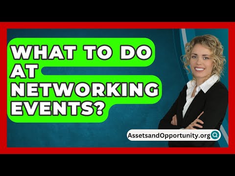 What To Do At Networking Events? – AssetsandOpportunity.org [Video]