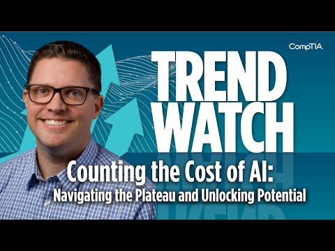 Counting the Cost of AI: Navigating the Plateau and Unlocking Potential I CompTIA Trend Watch [Video]