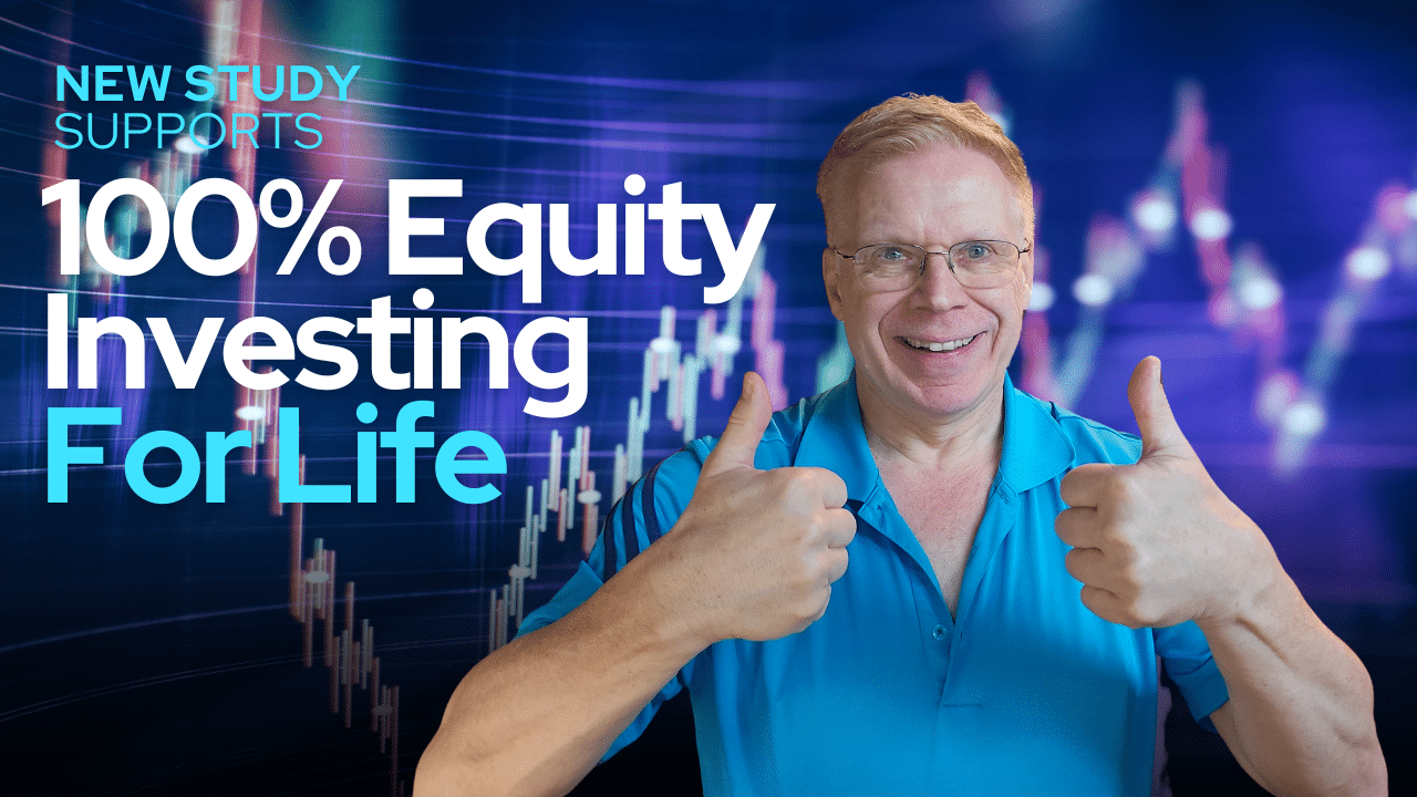 New Study Supports 100% Equity Investing for Life  Ed Rempel [Video]