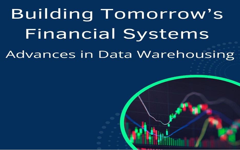 Building Tomorrow’s Financial Systems: Advances in Data Warehousing [Video]