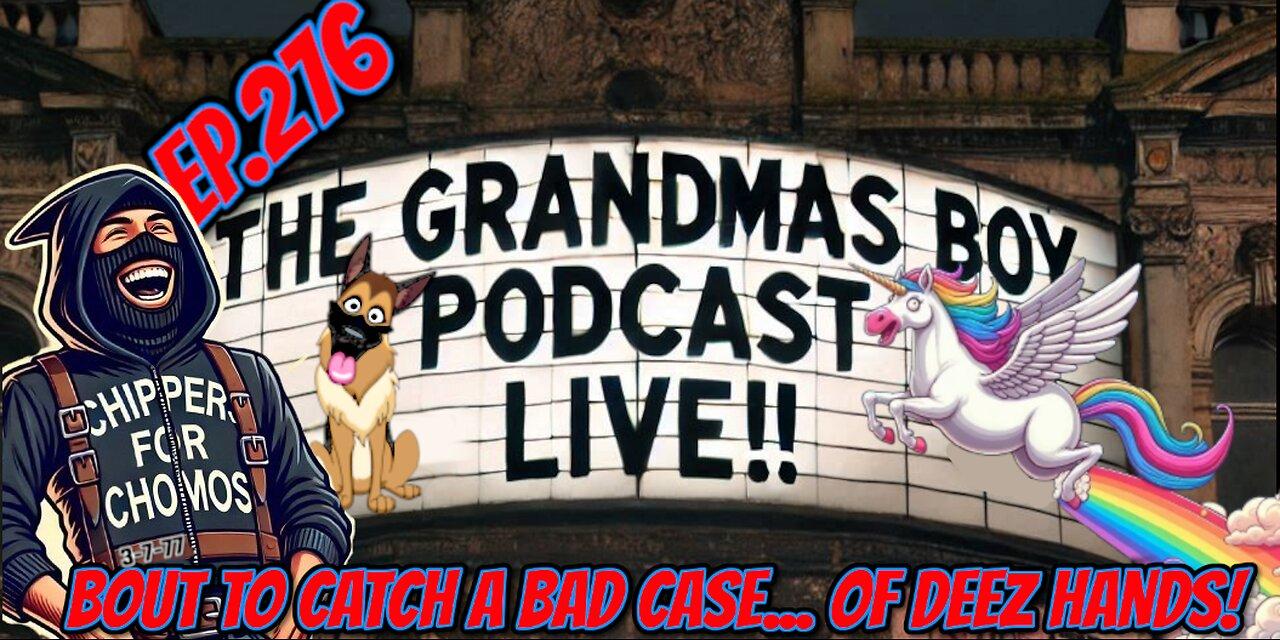 The Grandmas Boy Podcast EP.276-BOUT TO CATCH A [Video]