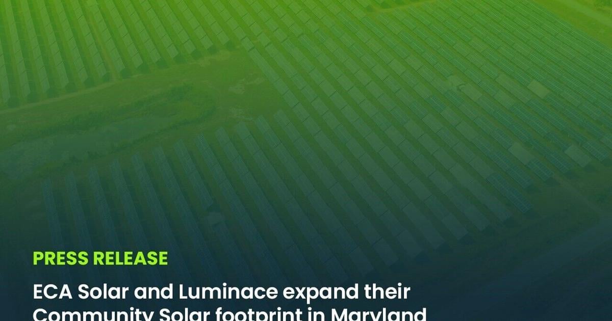 ECA Solar and Luminace Expand Their Community Solar Footprint in Maryland and Delaware | PR Newswire [Video]