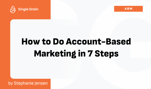 How to Do Account-Based Marketing in 7 Steps [Video]