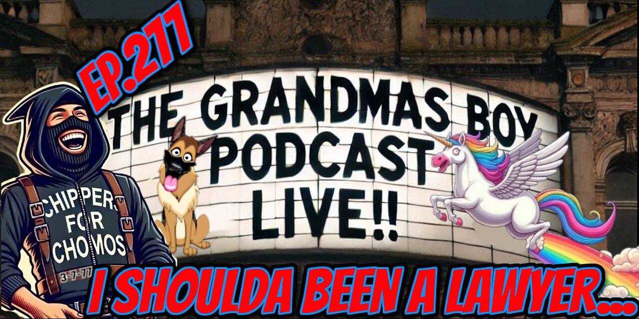 The Grandmas Boy Podcast EP.277-I SHOULDA BEEN A [Video]