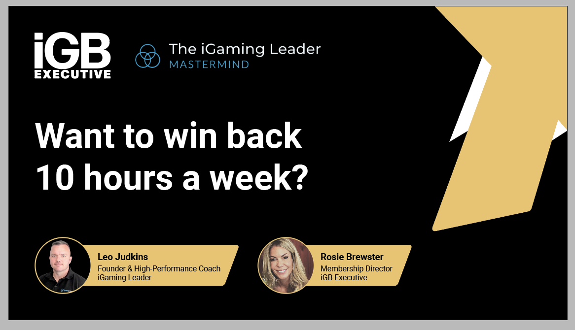 iGB Executive: Want to win back 10 hours a week? – Strategy [Video]