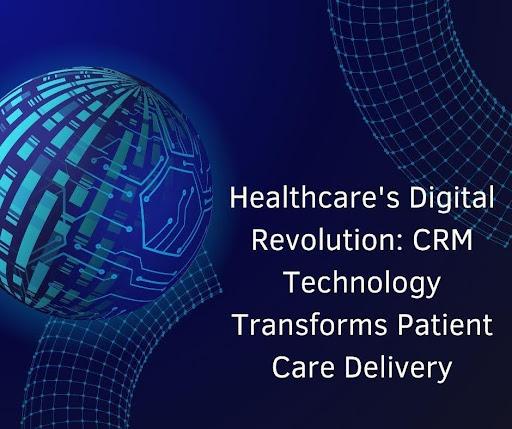 Healthcare’s Digital Revolution: CRM Technology Transforms Patient Care Delivery [Video]