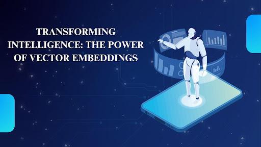 Transforming Intelligence: The Power of Vector Embeddings [Video]