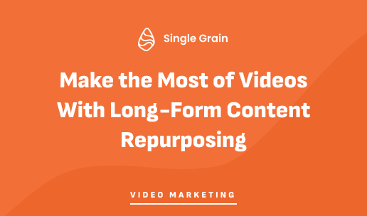 Make the Most of Videos With Long-Form Content Repurposing