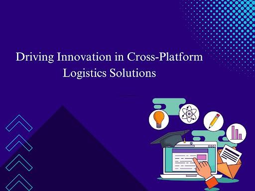 Driving Innovation in Cross-Platform Logistics Solutions [Video]