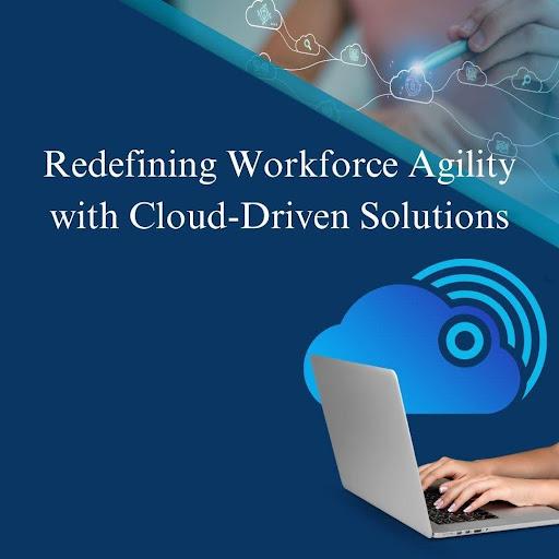 Redefining Workforce Agility with Cloud-Driven Solutions [Video]